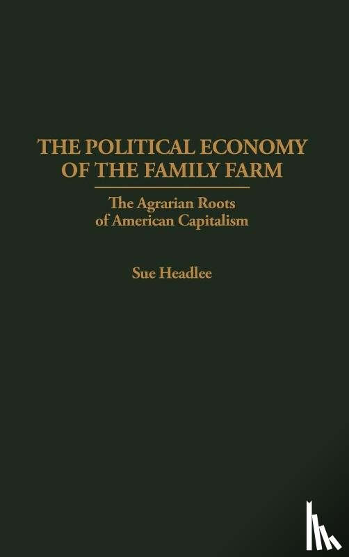Headlee, Sue - The Political Economy of the Family Farm