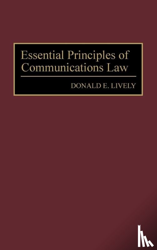 Lively, Donald E. - Essential Principles of Communications Law