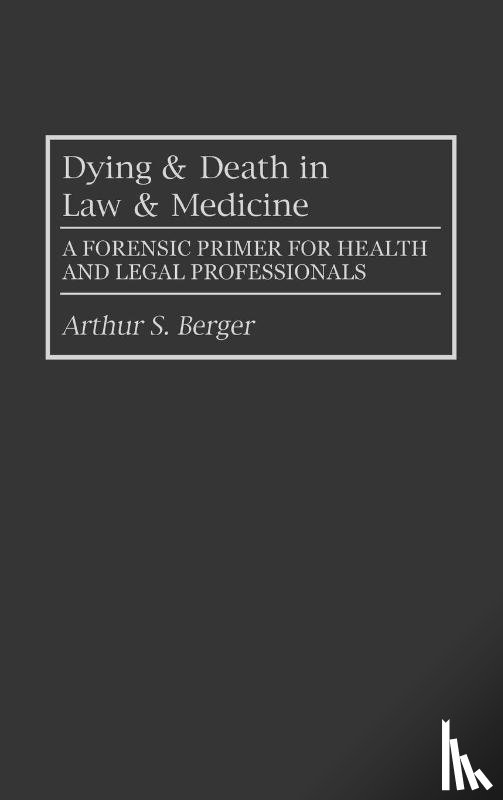 Berger, Arthur S. - Dying and Death in Law and Medicine