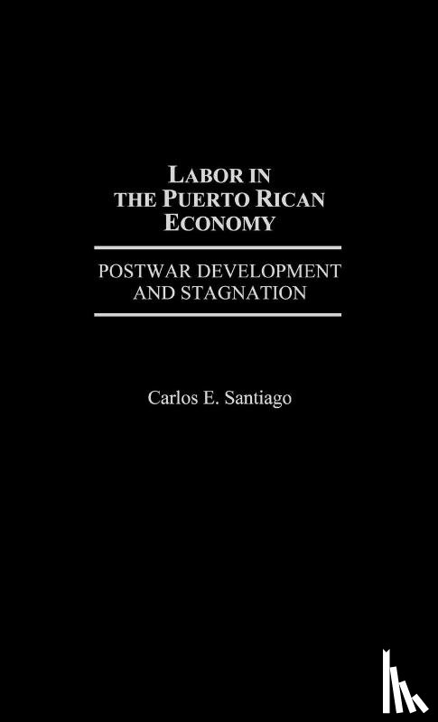 Santiago, Carlos E. - Labor in the Puerto Rican Economy