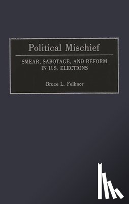 Felknor, Bruce L. - Political Mischief