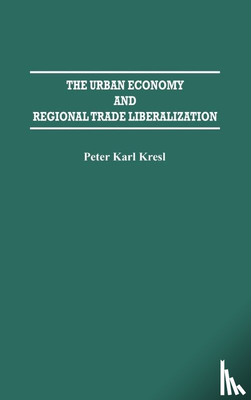 Kresl, Peter - The Urban Economy and Regional Trade Liberalization