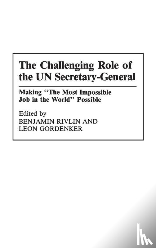 Gordenker, Leon, Rivlin, Benjamin - The Challenging Role of the UN Secretary-General