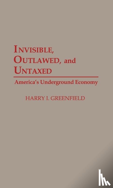 Greenfield, Harry I - Invisible, Outlawed, and Untaxed