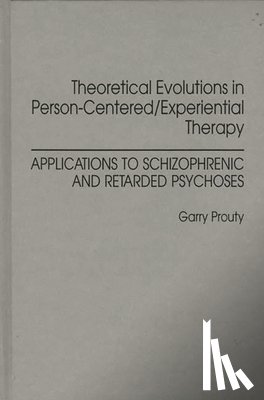 Prouty, Garry F - Theoretical Evolutions in Person-Centered/Experiential Therapy