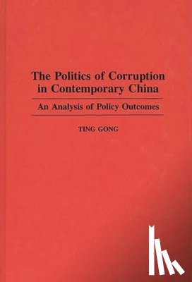 Gong, Ting - The Politics of Corruption in Contemporary China