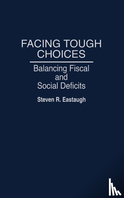 Eastaugh, Steven R. - Facing Tough Choices