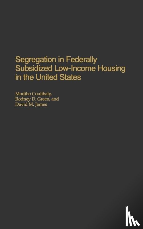 Coulibaly, Modibo, Green, Rodney, James, David M. - Segregation in Federally Subsidized Low-Income Housing in the United States