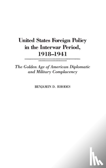 Rhodes, Benjamin - United States Foreign Policy in the Interwar Period, 1918-1941