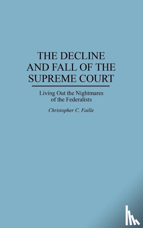 Faille, Christophe - The Decline and Fall of the Supreme Court