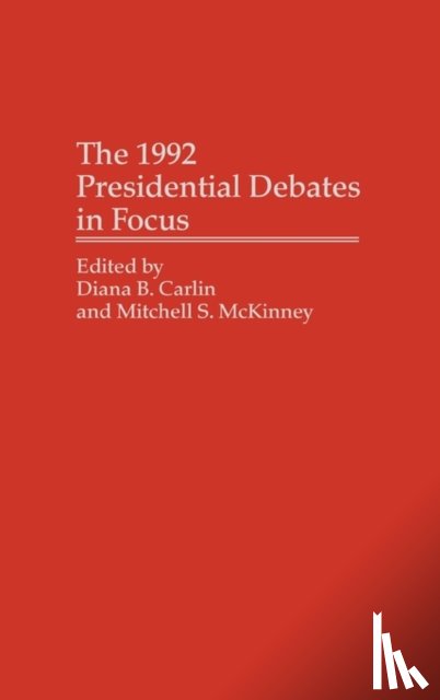 Carlin, Diana B., Mckinney, Mitchell - The 1992 Presidential Debates in Focus