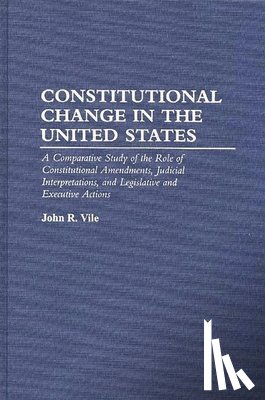 Vile, John R. - Constitutional Change in the United States