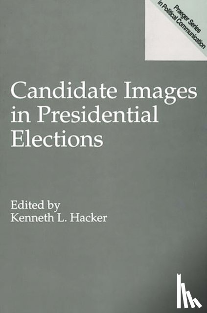Hacker, Kenneth L. - Candidate Images in Presidential Elections