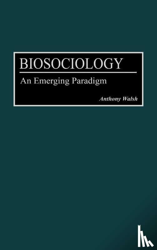 Walsh, Anthony - Biosociology