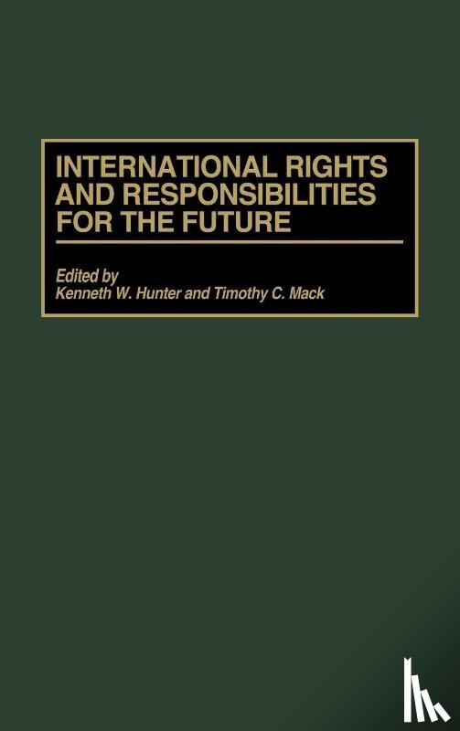 Hunter, Kenneth W., Mack, Timothy - International Rights and Responsibilities for the Future