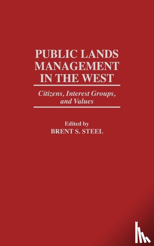 Steel, Brent S. - Public Lands Management in the West