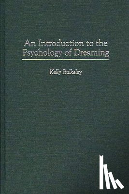 Bulkeley, Kelly - An Introduction to the Psychology of Dreaming