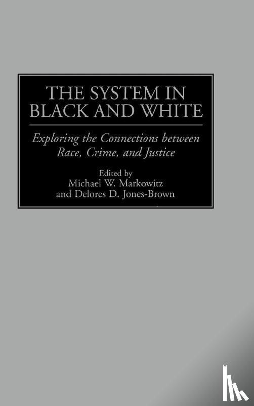 Jones-Brown, Delores D., Markowitz, Michael W. - The System in Black and White