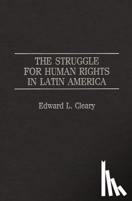 Cleary, Edward L. - The Struggle for Human Rights in Latin America