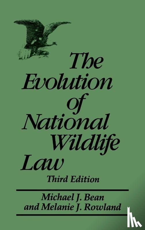 Bean, Michael J., Rowland, Melanie - The Evolution of National Wildlife Law