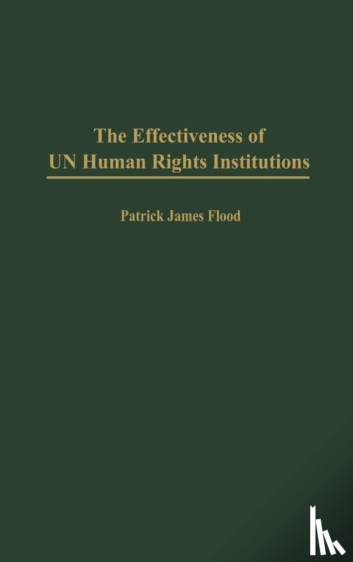 Flood, Patrick J. - The Effectiveness of UN Human Rights Institutions