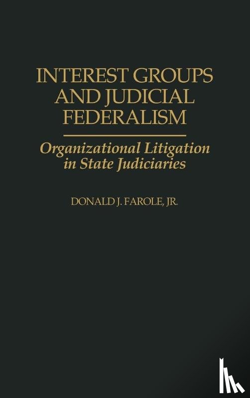 Farole, Donald J. - Interest Groups and Judicial Federalism