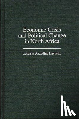 Layachi, Azzedine - Economic Crisis and Political Change in North Africa