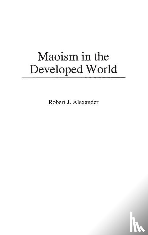 Alexander, Robert J. - Maoism in the Developed World
