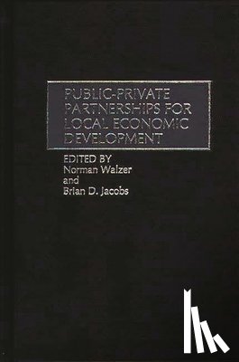 Jacobs, Brian D., Walzer, Norman - Public-Private Partnerships for Local Economic Development