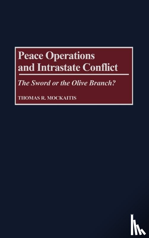 Mockaitis, Thomas R. - Peace Operations and Intrastate Conflict