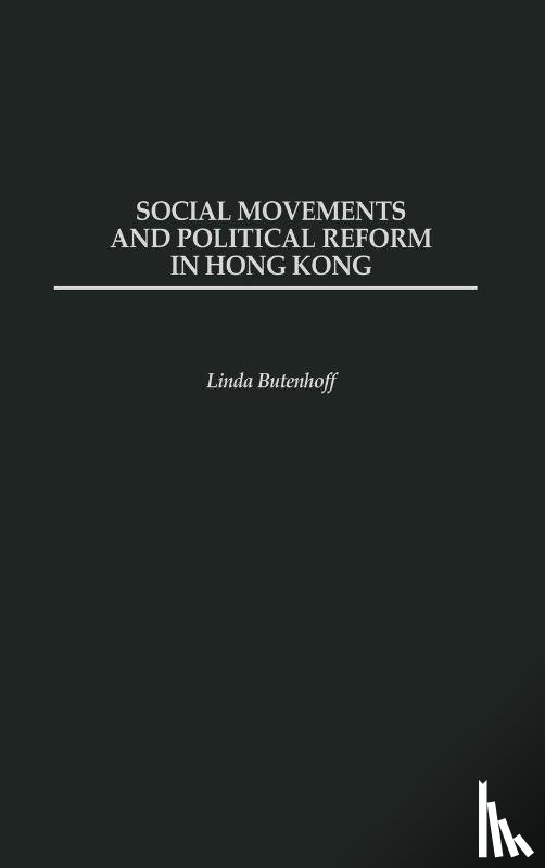 Butenhoff, Linda - Social Movements and Political Reform in Hong Kong