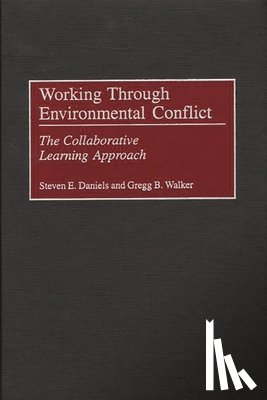 Daniels, Steven E., Walker, Gregg B. - Working Through Environmental Conflict
