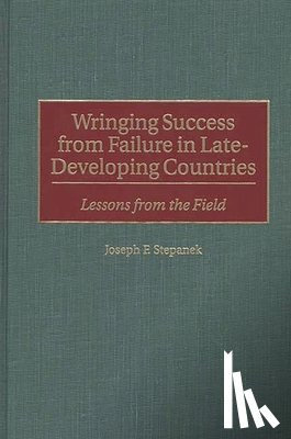 Stepanek, Joseph F. - Wringing Success from Failure in Late-Developing Countries