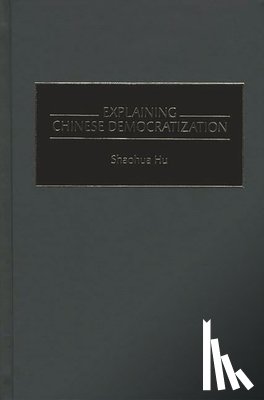 Hu, Shaohua - Explaining Chinese Democratization