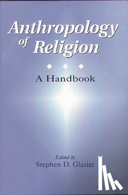 Glazier, Stephen D. - Anthropology of Religion