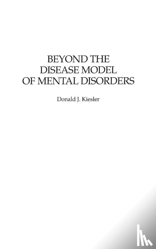 Kiesler, Donald - Beyond the Disease Model of Mental Disorders