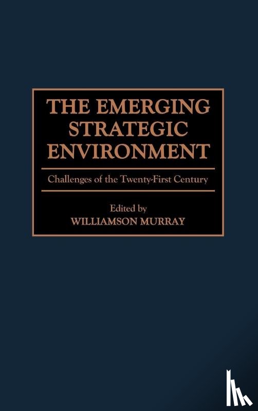 Murray, Williamson - The Emerging Strategic Environment