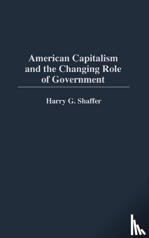 Shaffer, Harry G. - American Capitalism and the Changing Role of Government