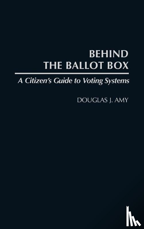 Amy, Douglas J. - Behind the Ballot Box