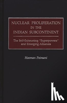 Peimani, Hooman - Nuclear Proliferation in the Indian Subcontinent