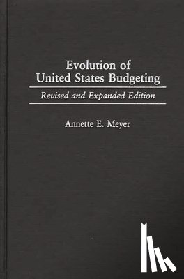 Meyer, Annette - Evolution of United States Budgeting, 2nd Edition