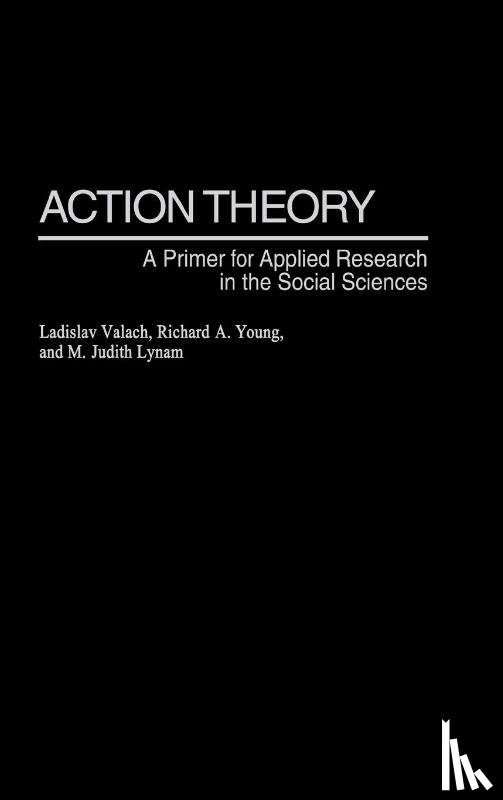 Valach, Ladislav, Young, Richard A., Lynam, M. Judith - Action Theory