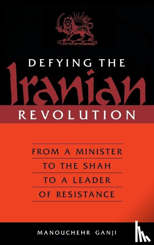 Ganji, Manouchehr - Defying the Iranian Revolution