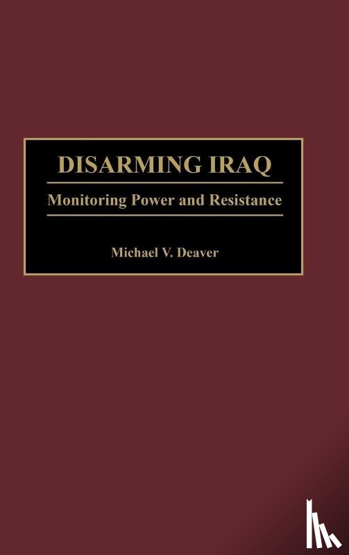 Deaver, Michael V. - Disarming Iraq
