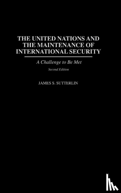 Sutterlin, James S. - The United Nations and the Maintenance of International Security