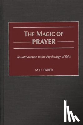 Faber, M. D. - The Magic of Prayer