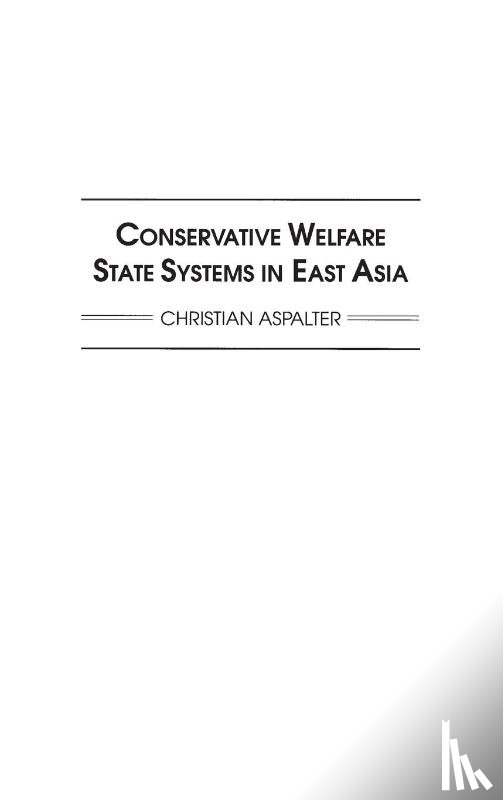 Aspalter, Christian - Conservative Welfare State Systems in East Asia