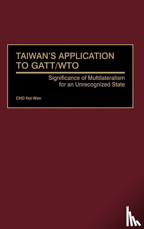 Hui-Wan, CHO - Taiwan's Application to GATT/WTO