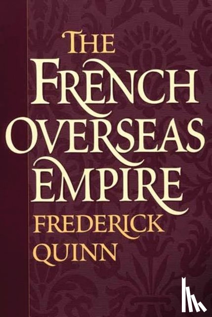 Quinn, Frederick - The French Overseas Empire