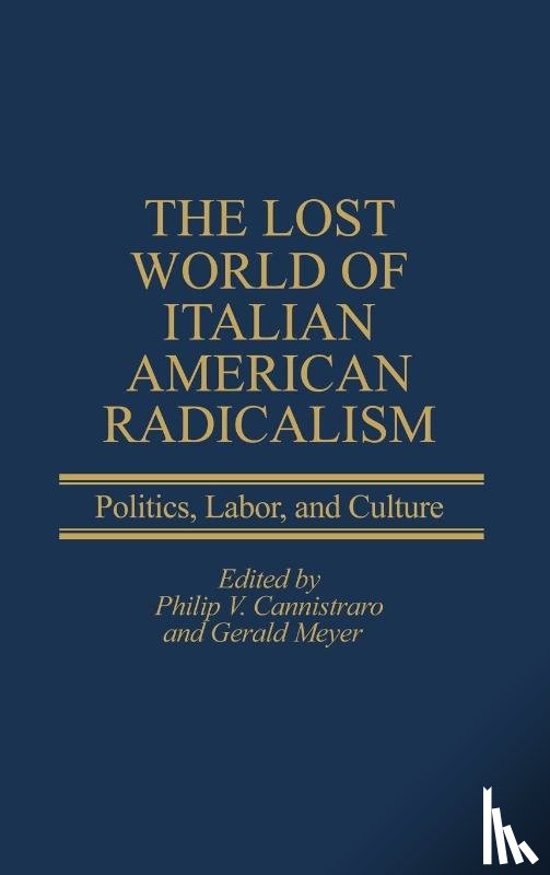 Meyer, Gerald - The Lost World of Italian American Radicalism